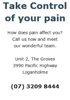 Take Control of your pain How does pain affect you?  Call us now and meet  our wonderful team. Unit 2, The Groves 3990 Pacific Highway Loganholme (07) 3209 8444 